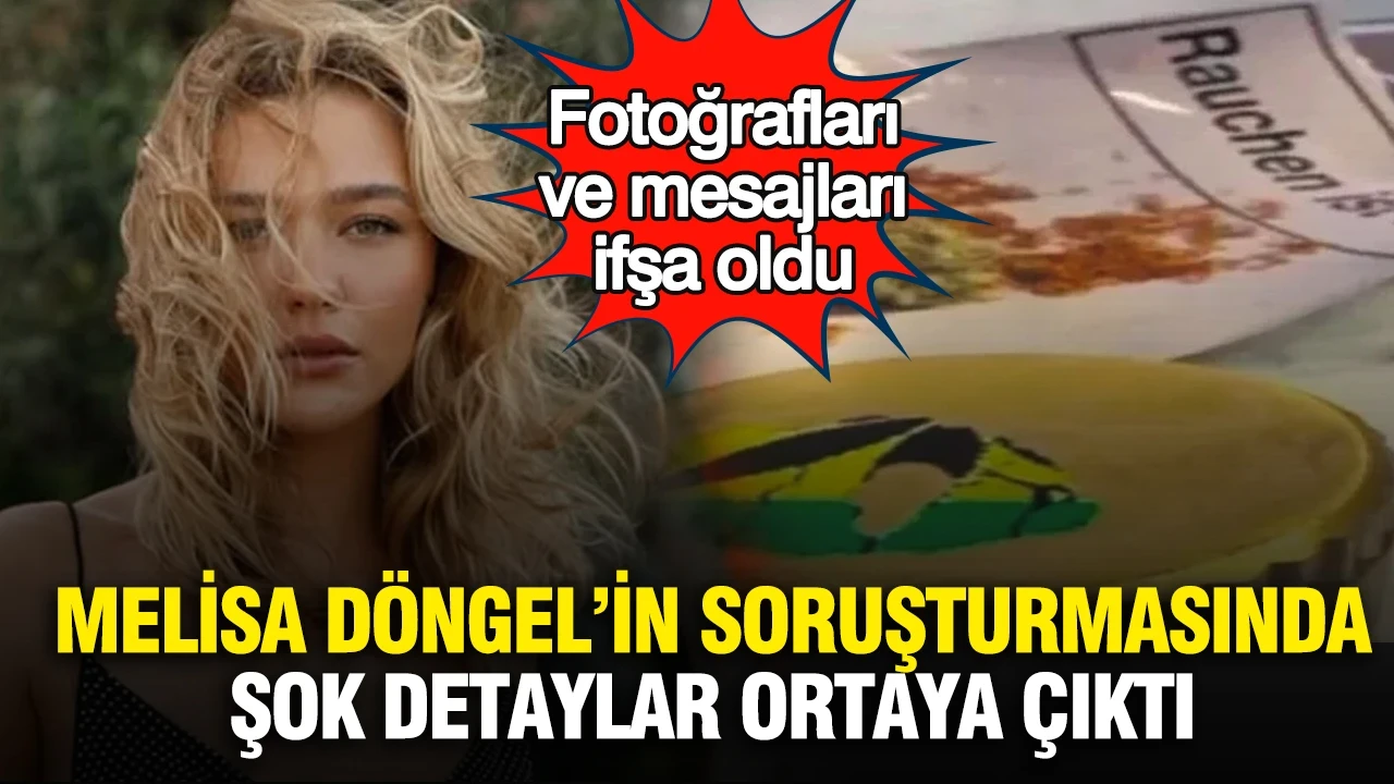 Melisa Döngel'in soruşturmasında şok detaylar ortaya çıktı
