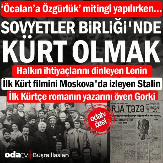 'Öcalan'a Özgürlük' mitingi yapılırken... Sovyetler Birliği'nde Kürt olmak