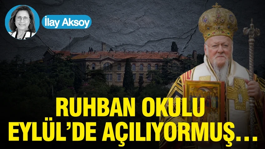 Ruhban Okulu Eylül'de açılıyormuş…