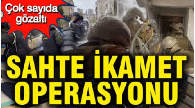 Sahte ikamet izni şebekesine operasyon! 18 gözaltı