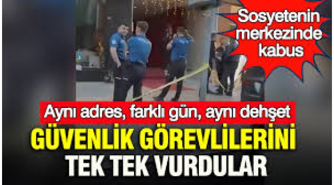 Sosyetenin merkezinde kabus: Güvenlik görevlilerini tek tek vurdular