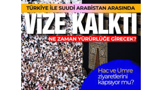 Türkiye ile Suudi Arabistan arasında vize kalktı