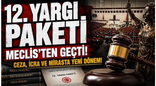 12. Yargı Paketi Meclis'ten geçti! Ceza, icra ve mirasta yeni dönem!