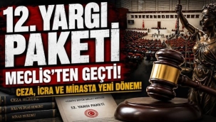 12. Yargı Paketi Meclis'ten geçti! Ceza, icra ve mirasta yeni dönem!