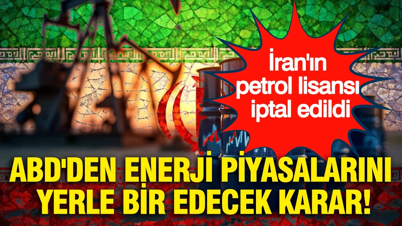 ABD'den enerji piyasalarını yerle bir edecek karar: İran'ın petrol lisansı iptal edildi