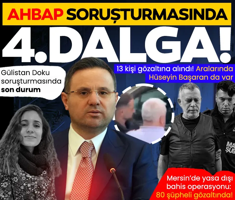 AHBAP soruşturmasında 4. dalga: 13 şüpheli gözaltına alındı