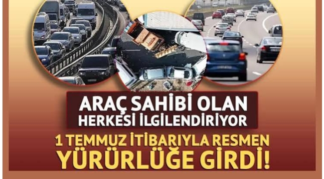 Araç sahibi olan herkesi ilgilendiriyor! 1 Temmuz itibarıyla yürürlükte