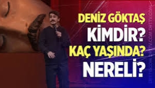 Deniz Göktaş kimdir, komedyen Deniz Göktaş kaç yaşında ve nereli?