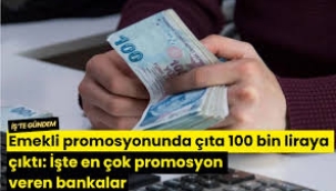 Emekli promosyonunda çıta 100 bin liraya çıktı: