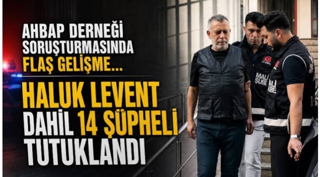 Haluk Levent'in de olduğu 14 şüpheli tutuklandı