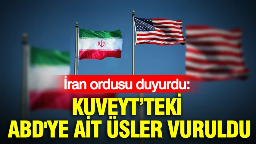 İran ordusu, Kuveyt'teki ABD'ye ait üsleri vurdu