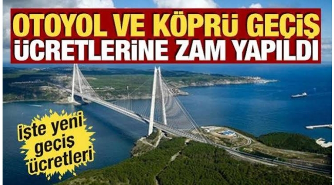 Köprü ve otoyol ücretleri yeniden düzenlendi