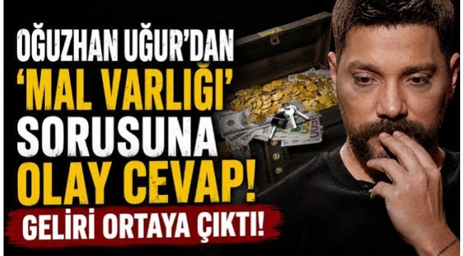 Oğuzhan Uğur'dan 'mal varlığı' sorusuna olay cevap! Geliri ortaya çıktı!