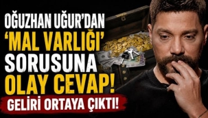 Oğuzhan Uğur'dan 'mal varlığı' sorusuna olay cevap! Geliri ortaya çıktı!