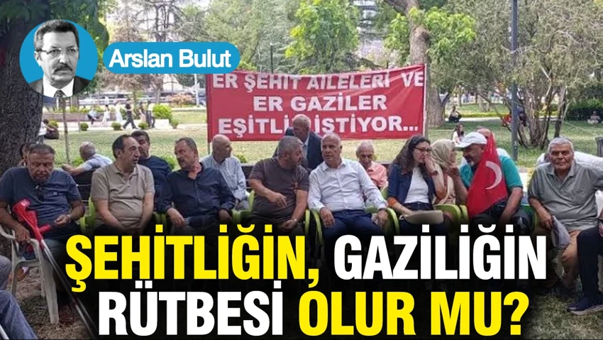 Şehitliğin, gaziliğin rütbesi olur mu?