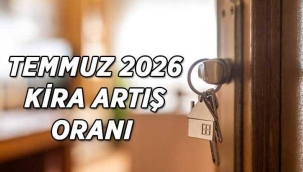 Temmuz 2026 kira artış oranı belli oldu