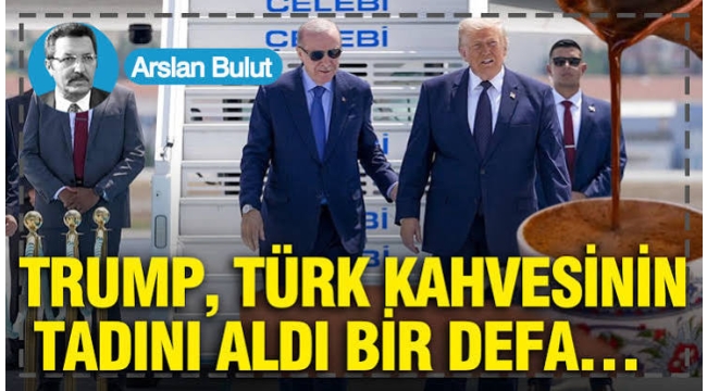 Trump, Türk kahvesinin tadını aldı bir defa…