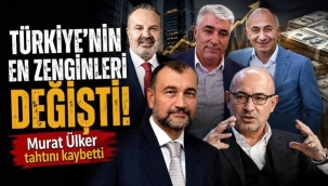 Türkiye'nin en zenginleri değişti! Murat Ülker tahtını kaybetti