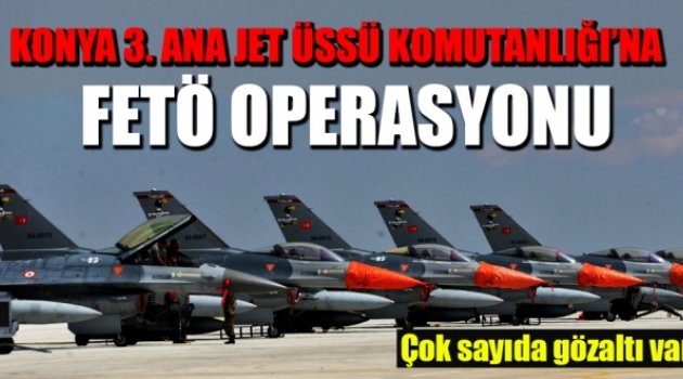3. Ana Jet Üs Komutanlığı'nda 4. dalga operasyonu