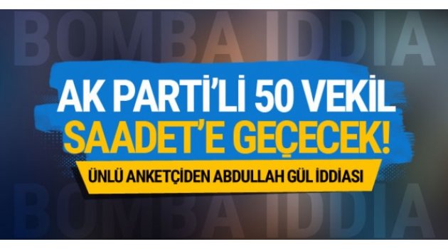 50 AK Parti milletvekili  Saadet'e geçecek