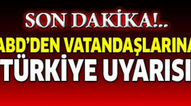 ABD İstanbul Başkonsolosluğu'ndan terör uyarısı