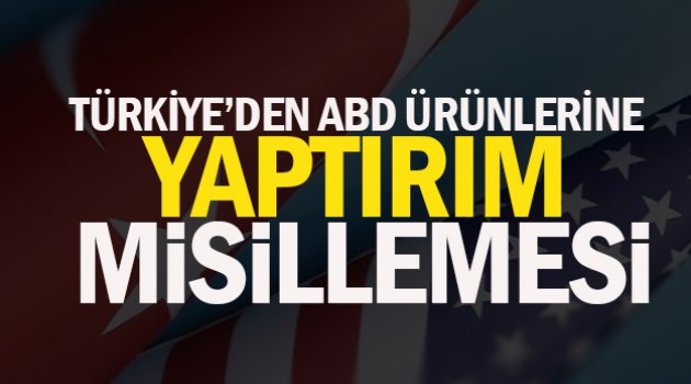 ABD ürünlerine ek vergi geldi! Yüzde 100 artırıldı!