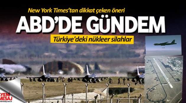 ABD'de gündem Türkiye'deki nükleer silahlar