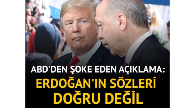 ABD'den şoke eden açıklama: Erdoğan'ın sözleri doğru değil