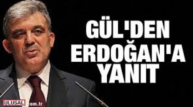 Abdullah Gül'den Erdoğan'a yanıt geldi