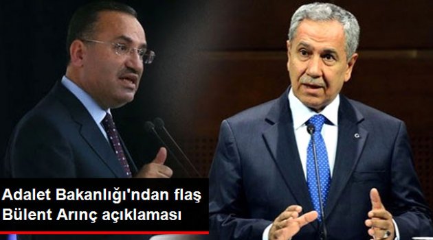 Adalet Bakanlığı'ndan Bülent Arınç Açıklaması