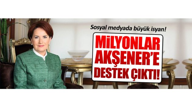 Akşener'e destek Twitter'da gündem oldu!
