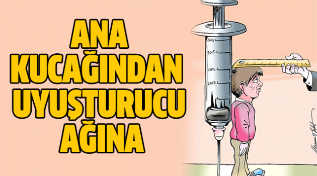 Ana kucağından uyuşturucu ağına