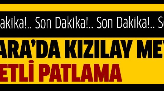 Ankara'da büyük patlama!