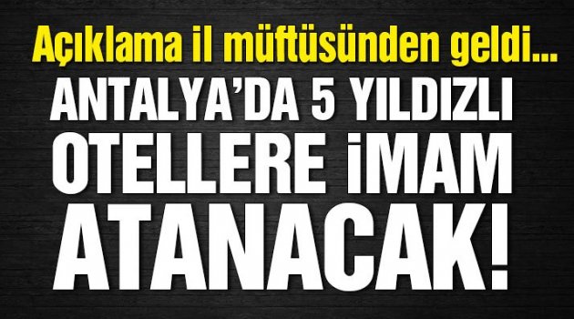 Antalya'da 5 yıldızlı otellere imam