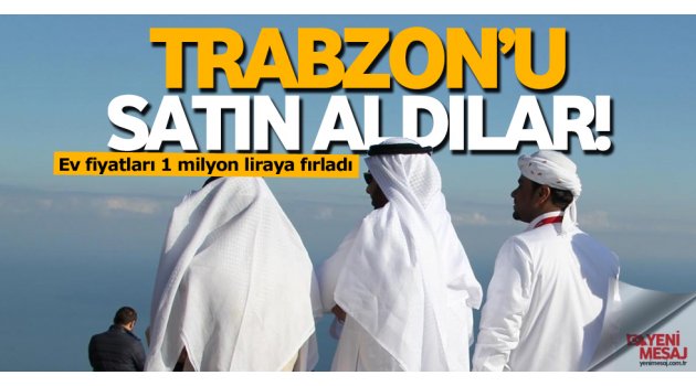 Araplar Trabzon'u satın aldı