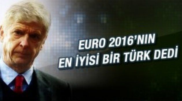 Arsene Wenger'in hayran kaldığı Türk futbolcu