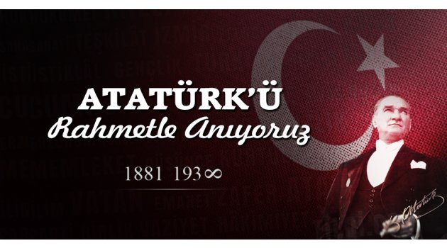 Atatürk'ü rahmetle anıyoruz