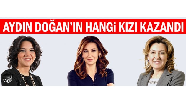 Aydın Doğan'ın hangi kızı kazandı