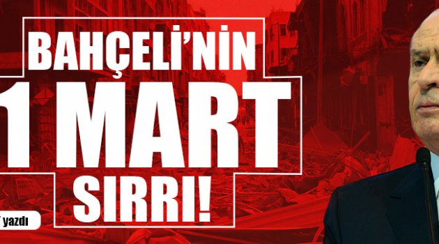 Bahçeli'nin 1 Mart sırrı!