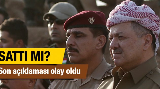 Barzani Türkiye'yi sattı mı son açıklaması konuşuluyor