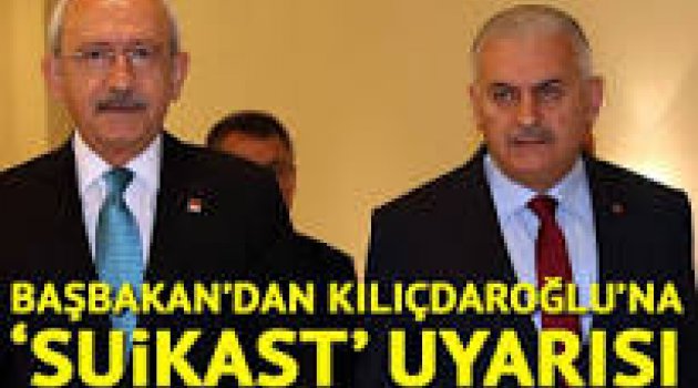 Başbakan'dan Kılıcdaroğlu'na suikast uyarısı