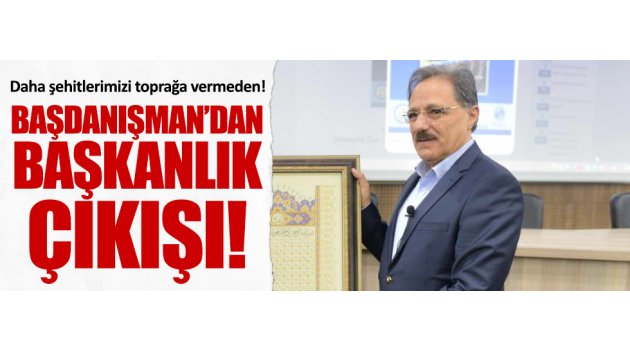 Başdanışman'dan başkanlık çıkışı!