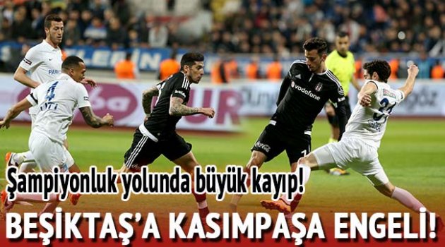 BEŞİKTAŞ ŞAMPİYONLUK UMUDUNU PAS GEÇTİ