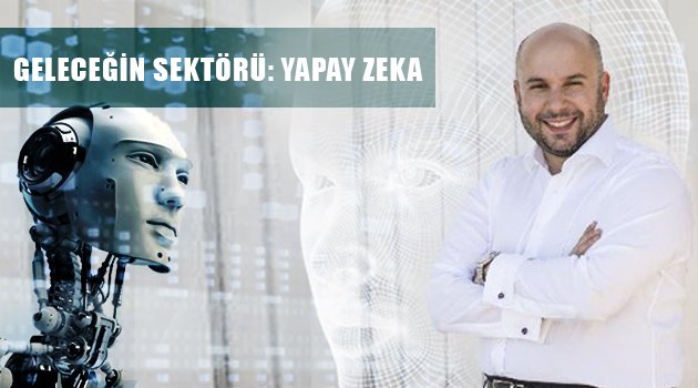 Ali Serim "Gelecek, yapay zeka teknolojisi olan ülkelerin olacak"