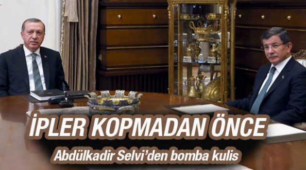 Bomba Erdoğan-Davutoğlu kulisi Abdülkadir Selvi yazdı