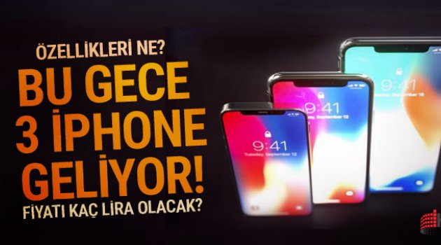 Bu gece 3 yeni İPhone geliyor! Özellikleri neler kaç para olacak?..