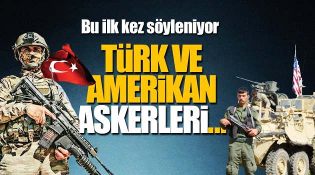Bu ilk kez söyleniyor! Türk ve Amerikan askerleri...