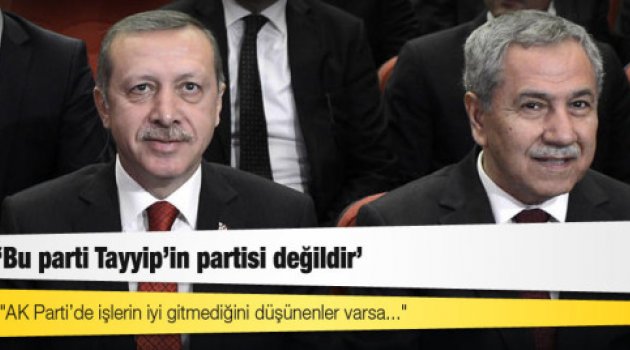 Bülent Arınç: Bu parti Tayyip'in partisi değildir