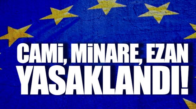 Cami, minare, ezan yasaklandı