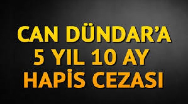 Can Dündar 5 yıl 10 ay hapis cezası